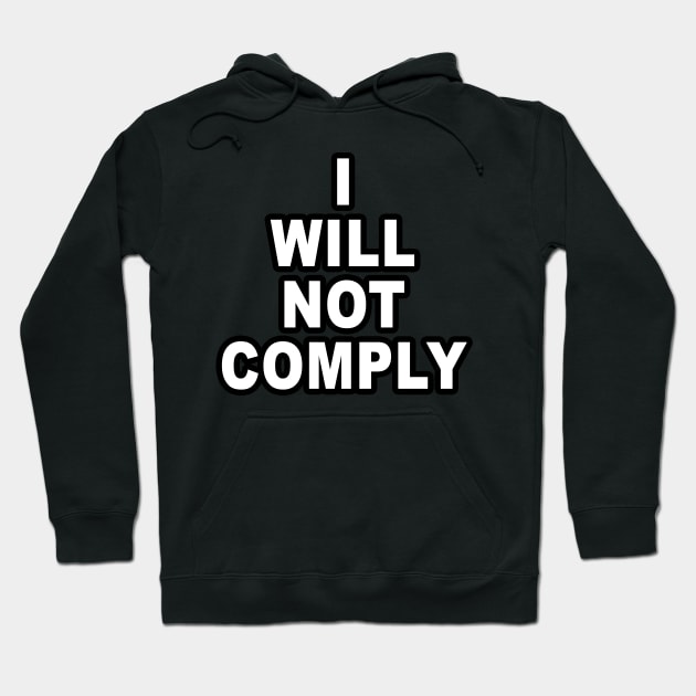 I Will Not Comply Hoodie by ShirtHouse